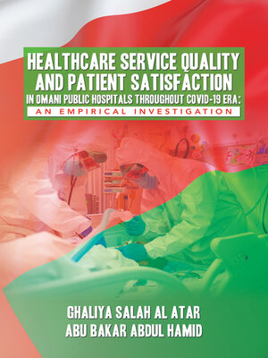 cover image of HEALTHCARE SERVICE QUALITY AND PATIENT SATISFACTION IN OMANI PUBLIC HOSPITALS THROUGHOUT COVID-19 ERA
